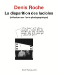 La disparition des lucioles. reflexions sur l'acte photographique