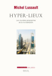 Hyper-lieux - les nouvelles geographies de la mondialisation