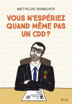 Vous n'esperiez quand meme pas un cdd ?