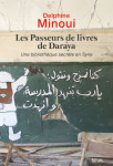 Les passeurs de livres de daraya - une bibliotheque secrete en syrie