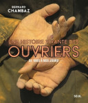 Une histoire vivante des ouvriers - de 1900 a nos jours