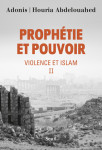 Prophetie et pouvoir - tome 2 violence et islam