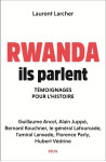 Rwanda, ils parlent - temoignages pour l'histoire