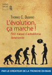 L'evolution, ca marche ! - petit manuel d'auto-defense darwinienne