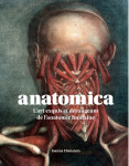 Anatomica. l'art exquis et derangeant de l'anatomie humaine