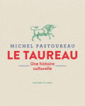 Le taureau. une histoire culturelle