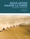 Nous avons mange la terre. l'evenement anthropocene