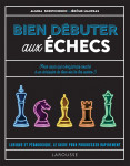 Bien debuter aux echecs - le livre des echecs pour debutant