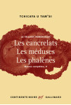 La trilogie romanesque : les cancrelats - les meduses - les phalenes