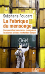 La fabrique du mensonge - comment les industriels manipulent la science et nous mettent en danger