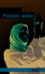 Passion arabe journal, 2011-2013