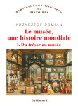 Le musee une histoire mondiale - t 1 du tresor au musee