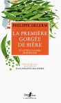 La premiere gorgee de biere et autres plaisirs minuscules (edition illustree)