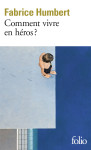 Comment vivre en heros?