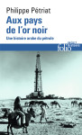 Aux pays de l'or noir une histoire arabe du petrole, xxe-xxie siecle