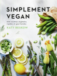 Simplement vegan - 200 recettes vegetales, rapides et gourmandes