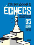 Progresser aux echecs en 25 parties cultes