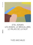 Etel adnan - les anges, le brouillard, le palais de la nuit