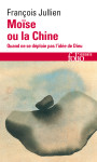 Moise ou la chine - quand ne se deploie pas l'idee de dieu