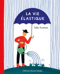 La vie elastique