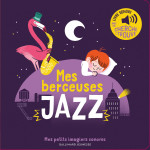 Mes berceuses jazz - des sons a ecouter, des images a regarder