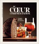 Au coeur de la fermentation - histoire, usages et recettes