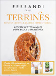 Terrines - toutes les techniques et recettes d'une ecole d'excellence