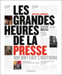 Les grandes heures de la presse qui ont fait l'histoire