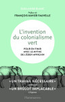 L'invention du colonialisme vert - en finir avec le mythe de l'eden africain