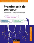 Prendre soin de son coeur - introduction a la psychocardiologie