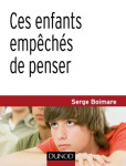 Ces enfants empeches de penser - 2e ed.