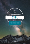 A la decouverte du ciel - planetes, etoiles, constellations, sachez les reperer