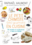 Le petit chimiste (tres)  gourmand en cuisine - nouvelle edition - 30 recettes et experiences a fair