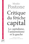 Critique du fetiche-capital le capitalisme, l'antisemitisme et la gauche