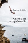 Guerir la vie par la philosophie