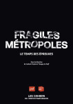 Fragiles metropoles - le temps des epreuves