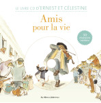 Ernest & celestine - livre cd - amis pour la vie !