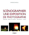 Scenographier une exposition de photographies (editing - mise en scene - narrati