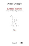 Lettres mortes. essai d'anthropologie inversee