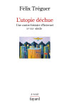 L'utopie dechue - une contre-histoire d'internet (xve-xxie siecle)