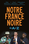 Notre france noire - de a a z