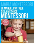 Le manuel pratique de la methode montessori