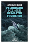 L'eldorado polaire de martin frobisher