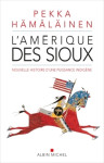 L'amerique des sioux - nouvelle histoire d'une puissance indigene