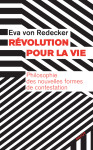 Revolution pour la vie - philosophie des nouvelles formes de contestation