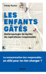 Les enfants gates - anthropologie des nouveaux sauvages du capitalisme soi-disant responsable