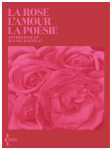 La rose, l'amour, la poesie - anthologie