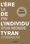 L'ere de l'individu tyran - la fin du monde commun