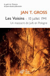 Les voisins - le gout de l'histoire - 10 juillet 1941. un massacre de juifs en pologne