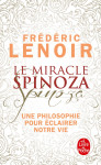 Le miracle spinoza - une philosophie pour eclairer notre vie